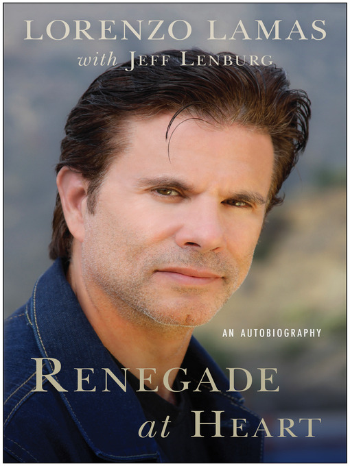 Title details for Renegade at Heart by Lorenzo Lamas - Available